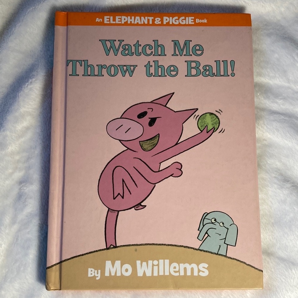 Watch Me Throw The Ball -  An Elephant & Piggie Book - By Mo Willems
